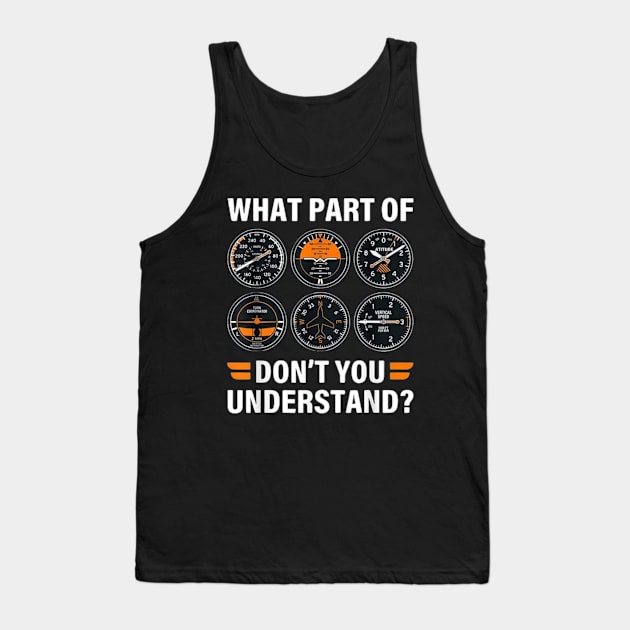 Pilot Airplane Instruments What Part Of Dont You Understand Tank Top by vestiti